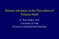 Recent Advances in the Prevention of Preterm Birth PowerPoint PPT Presentation