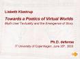 Towards a Poetics of Virtual Worlds Multi-User Textuality and the Emergence of Story PowerPoint PPT Presentation