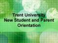 Trent University New Student and Parent Orientation PowerPoint PPT Presentation