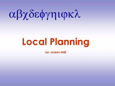 Local Planning Ian Jordan MBE