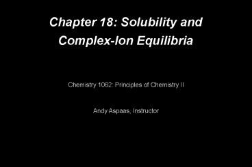 Chapter 18: Solubility and Complex-Ion Equilibria