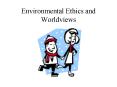 Environmental Ethics and Worldviews PowerPoint PPT Presentation