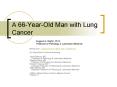 A 66YearOld Man with Lung Cancer PowerPoint PPT Presentation
