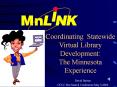 Coordinating Statewide Virtual Library Development: The Minnesota Experience PowerPoint PPT Presentation