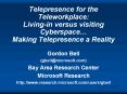 Telepresence for the Teleworkplace: Livingin versus visiting Cyberspace Making Telepresence a Realit PowerPoint PPT Presentation