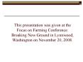 This presentation was given at the Focus on Farming Conference: Breaking New Ground in Lynnwood, Was PowerPoint PPT Presentation