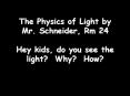 The Physics of Light by Mr' Schneider, Rm 24 Hey kids, do you see the light Why How PowerPoint PPT Presentation