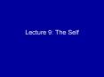 Lecture 9: The Self PowerPoint PPT Presentation