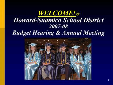 WELCOME HowardSuamico School District 200708 Budget Hearing
