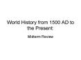 World History from 1500 AD to the Present: PowerPoint PPT Presentation