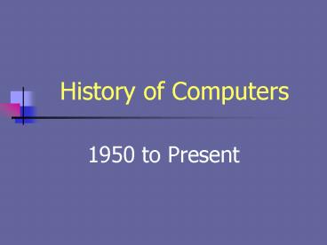 PPT – History of Computers PowerPoint presentation | free to view - id ...