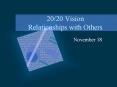 20/20%20Vision%20Relationships%20with%20Others PowerPoint PPT Presentation