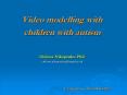 Video modelling with children with autism Christos Nikopoulos PhD christos'nikopoulosbrunel'ac'uk Fa PowerPoint PPT Presentation