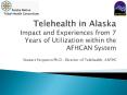 Telehealth in Alaska Impact and Experiences from 7 Years of Utilization within the AFHCAN System PowerPoint PPT Presentation