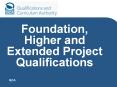 Foundation, Higher and Extended Project Qualifications PowerPoint PPT Presentation