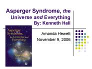 Asperger Syndrome, the Universe and Everything By: Kenneth Hall