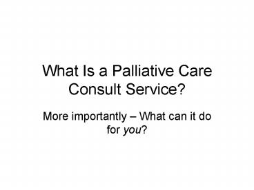 What Is a Palliative Care Consult Service?