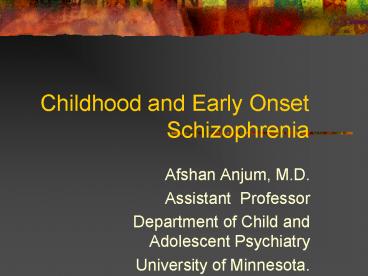 Childhood and Early Onset Schizophrenia
