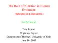 The Role of Nutrition in Human Evolution: Highlights and Implications PowerPoint PPT Presentation