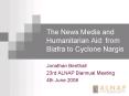 The News Media and Humanitarian Aid: from Biafra to Cyclone Nargis PowerPoint PPT Presentation