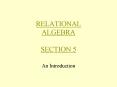 RELATIONAL ALGEBRA  SECTION 5 PowerPoint PPT Presentation