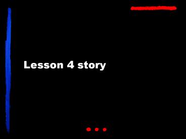 Lesson 4 story