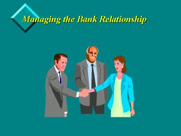 Managing the Bank Relationship