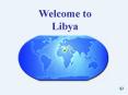 Welcome to Libya PowerPoint PPT Presentation