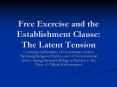 Free Exercise and the Establishment Clause: The Latent Tension PowerPoint PPT Presentation
