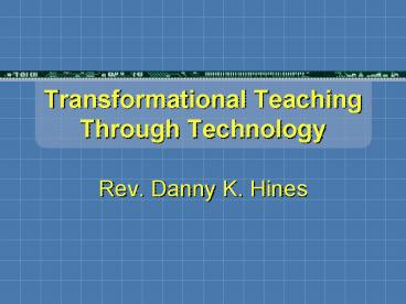 Transformational Teaching Through Technology