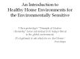 An%20Introduction%20to%20Healthy%20Home%20Environments%20for%20the%20Environmentally%20Sensitive PowerPoint PPT Presentation