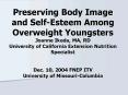 Preserving Body Image and SelfEsteem Among Overweight Youngsters Joanne Ikeda, MA, RD University of PowerPoint PPT Presentation