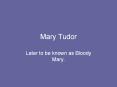 Mary%20Tudor PowerPoint PPT Presentation