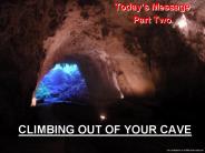 CLIMBING OUT OF YOUR CAVE