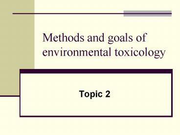 Methods and goals of environmental toxicology
