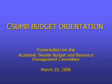 CSUMB BUDGET ORIENTATION