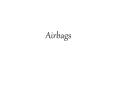 Airbags PowerPoint PPT Presentation