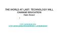 THE WORLD AT LAST: TECHNOLOGY WILL CHANGE EDUCATION Haim Harari ?????????? ???? ?? ??????- ???? ???? PowerPoint PPT Presentation