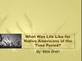 What Was Life Like for Native Americans of the Time Period? PowerPoint PPT Presentation