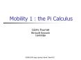Mobility 1 : the Pi Calculus PowerPoint PPT Presentation