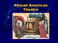 African American Theatre PowerPoint PPT Presentation