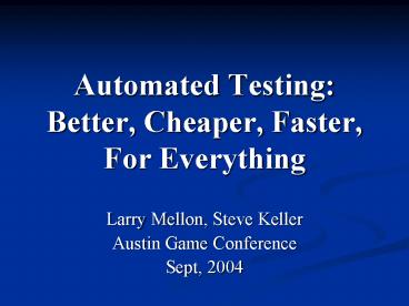 Automated Testing: Better, Cheaper, Faster, For Everything