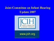 Joint%20Committee%20on%20Infant%20Hearing%20Update%202007