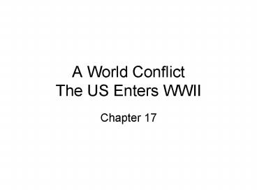 A World Conflict The US Enters WWII