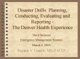 Disaster Drills: Planning, Conducting, Evaluating and Reporting - The Denver Health Experience PowerPoint PPT Presentation