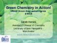 Green Chemistry in Action! UNHM Brown Bag Lecture Series 4/16/08 PowerPoint PPT Presentation