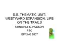 S'S' THEMATIC UNIT: WESTWARD EXPANSION LIFE ON THE TRAILS PowerPoint PPT Presentation
