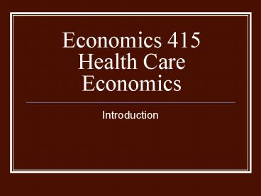 Economics 415 Health Care Economics