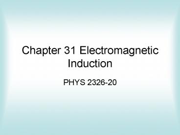 Chapter 31 Electromagnetic Induction