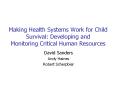 Making%20Health%20Systems%20Work%20for%20Child%20Survival:%20Developing%20and%20Monitoring%20Critical%20Human%20Resources PowerPoint PPT Presentation
